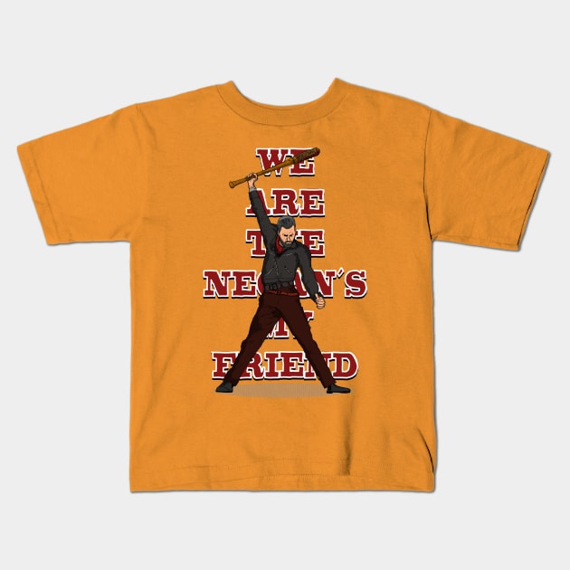 We are the Negan's my friend Kids T-Shirt by stenio